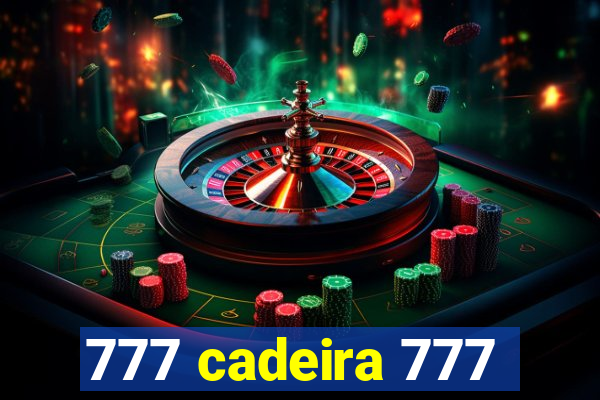 777 cadeira 777
